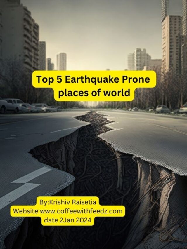Top 5 Earthquake prone places of world